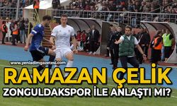 Ramazan Çelik Zonguldakspor ile anlaştı mı?