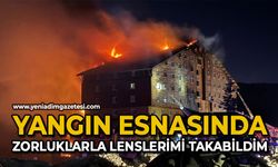 Yangın esnasında zorluklarla lenslerimi takabildim