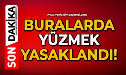 Buralarda yüzmek yasaklandı!