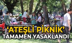 ‘Ateşli piknik’ tamamen yasaklandı