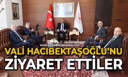 Vali Hacıbektaşoğlu’nu ziyaret ettiler