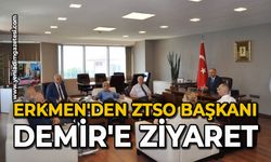 Erkmen'den ZTSO Başkanı Demir'e ziyaret