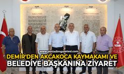 Demir'den Akcakoca Kaymakamı ve Belediye Başkanına ziyaret