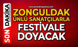 Zonguldak ünlü sanatçılarla festivale doyacak