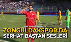 Zonguldakspor'da Serhat Baştan sesleri