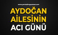 Aydoğan ailesinin acı günü