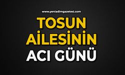 Tosun ailesinin acı günü