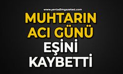 Muhtarın acı günü: Eşini kaybetti
