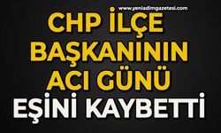 CHP İlçe Başkanının acı günü: Eşini kaybetti