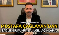 Mustafa Çağlayan'dan sağlık durumu ile ilgili açıklama