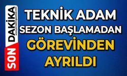 Teknik adam sezon başlamadan görevinden ayrıldı