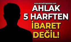 Ahlak 5 harften ibaren değil!