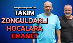 Takım Zonguldaklı hocalara emanet