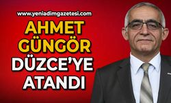 Ahmet Güngör Düzce'ye atandı