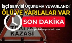 İşçi servisi uçuruma yuvarlandı: Ölü ve yaralılar var