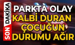 Parkta acı olay: Kalbi duran çocuğun durumu ağır