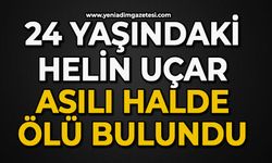24 yaşındaki Helin Uçar evinde asılı halde ölü bulundu
