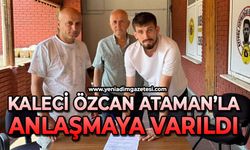 Kaleci Özcan Ataman'la anlaşmaya varıldı
