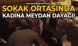Sokak ortasında kadına meydan dayağı!