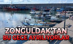 Zonguldak'tan bu gece ayrılıyorlar