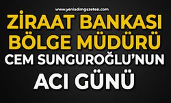 Ziraat Bankası Zonguldak Bölge Müdürü Cem Sunguroğlu’nun acı gün
