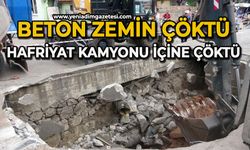 Beton zemin çöktü, hafriyat kamyonu içine düştü