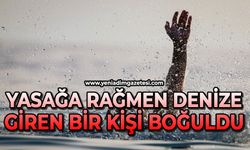 Yasağa rağmen denize giren bir kişi boğuldu
