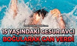 15 yaşındaki Cesur Avcı boğuldu
