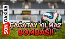 Çağatay Yılmaz bombası!