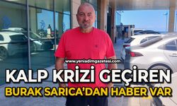 Kalp krizi geçiren Burak Sarıca’dan haber var