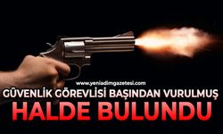 Güvenlik görevlisi başından vurulmuş halde bulundu