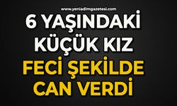 6 yaşındaki kız feci şekilde can verdi