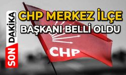 CHP Merkez İlçe Başkanı belli oldu
