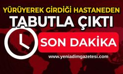 18 yaşındaki genç hastaneye yürüyerek girdi, tabutla çıktı