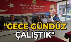 "Gece gündüz çalıştık"