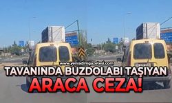 Tavanında buzdolabı taşıyan araca 2 bin 72 TL para cezası kesildi