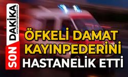 Öfkeli damat kayınpederini hastanelik etti