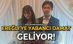 Ereğli’ye yabancı damat geliyor!