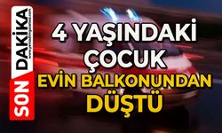 4 yaşındaki çocuk evin balkonundan düştü
