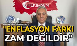 "Enflasyon farkı zam değildir"