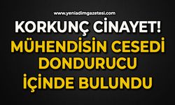 Korkunç cinayet: Mühendisin cesedi dondurucu içerisinde bulundu