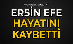Ersin Efe hayatını kaybetti