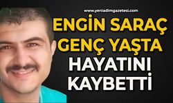 Acı haber geldi: Engin Saraç genç yaşta hayatını kaybetti