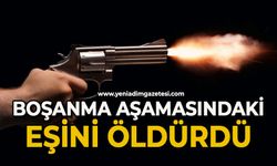 Boşanma aşamasındaki eşini öldürdü