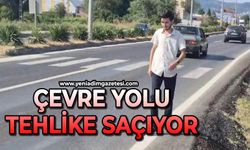 Bu yol tehlike saçıyor!