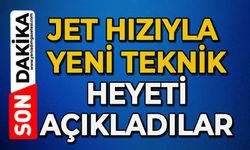 Jet hızıyla yeni teknik heyeti açıkladılar