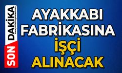 Ayakkabı fabrikasına işçi alınacak