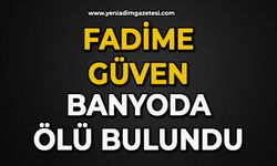 Fadime Güven banyoda ölü bulundu