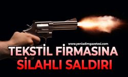 Tekstil firmasına silahlı saldırı