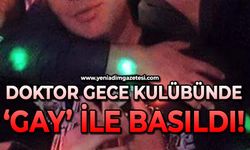 Doktor gece kulübünde 'Gay' ile basıldı!